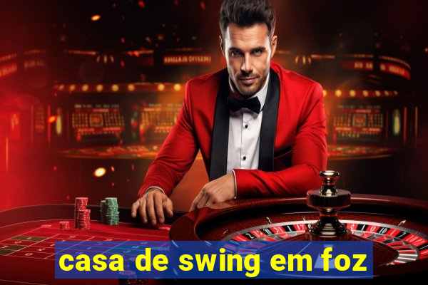 casa de swing em foz